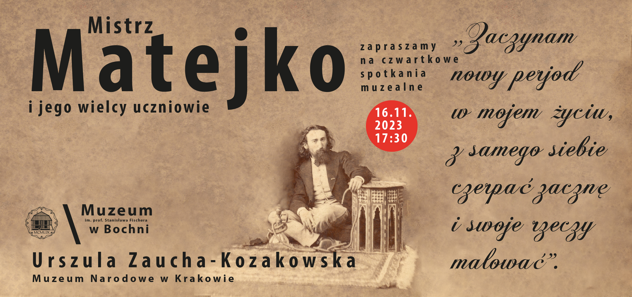 „Zaczynam nowy perjod w mojem życiu, z samego siebie czerpać zacznę i swoje rzeczy malować”. Mistrz Matejko i jego wielcy uczniowie