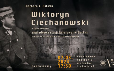 Wiktoryn Ciechanowski w latach 1870-1877 zawiadowca stacji kolejowej w Bochni – w świetle „Pamiętników” prof. S. Ciechanowskiego