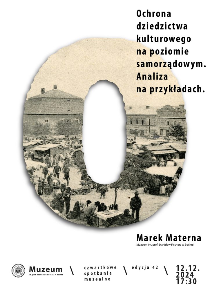 Plakat z fragmentem  w kształcie litery  O zdjęcia dawnego placu targowego na Rynku  w Bochni oraz z informacjami dotyczącymi wykładu Marka Materny "Ochrona dziedzictwa kulturowego na poziomie samorządowym. Analiza na przykładach".